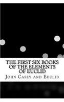 The First Six Books of the Elements of Euclid