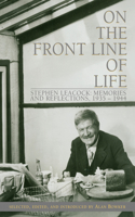 On the Front Line of Life: Stephen Leacock: Memories and Reflections, 1935-1944