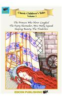 Classic Children's Tales Volume 1: The Princess Who Never Laughed, the Fair Shoemaker, Miss Molly Squeak, Sleeping Beauty, the Tinderbox