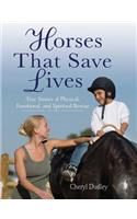 Horses That Saved Lives: True Stories of Physical, Emotional, and Spiritual Rescue
