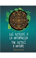 Los Aztecas y La Naturaleza the Aztecs & Nature