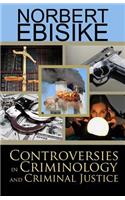 Controversies in Criminology and Criminal Justice