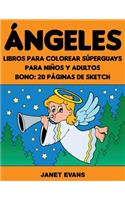 Angeles: Libros Para Colorear Superguays Para Ninos y Adultos (Bono: 20 Paginas de Sketch)