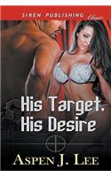 His Target, His Desire (Siren Publishing Classic): (English)
