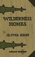 Wilderness Homes (Legacy Edition): A Classic Manual On Log Cabin Lifestyle, Construction, And Furnishing(6 The Cabin Life and Cabin Craft Collection)