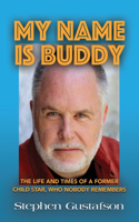 My Name Is Buddy: The Life and Times of a Former Child Star, Who Nobody Remembers.