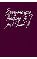 Everyone was Thinking It. I just Said It: Coworker, Boss, friend Notebook (Funny Office Journals)- Lined Blank Notebook Journal