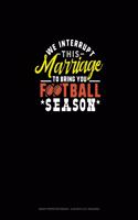 We Interrupt This Marriage To Bring You Football Season: Graph Paper Notebook - 0.25 Inch (1/4") Squares(1092 Graph Paper Notebook - 0.25 Inch (1/4") Squares)