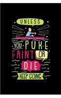 Rudern Notizbuch Unless You Puke Faint Or Die Keep Going: Notizbuch 120 linierte Seiten Din A5 perfekt als Notizheft, Tagebuch und Journal Rudern Geschenk