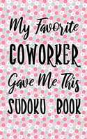 My Favorite Coworker Gave Me This Sudoku Book: Pink Pocket Size Sudoku Book For Adults 9×9 - 100 Very Easy Puzzles And Solutions 5 x 8 Home Friend or Office In Cool For Traveling Cruise 2020 or T