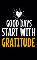 Good Days Start With Gratitude: A 52 Week Guide To Cultivate An Attitude Of Gratitude Journal: Positive Diary For Inspiration & Motivation