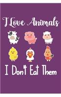 I Love Animals i don't eat them