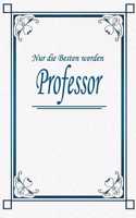 Nur die Besten werden Professor
