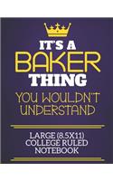 It's A Baker Thing You Wouldn't Understand Large (8.5x11) College Ruled Notebook