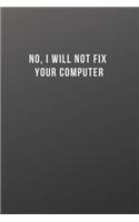 No, I Will Not Fix Your Computer