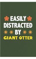 Easily Distracted By Giant Otter: A Nice Gift Idea For Giant Otter Lovers Funny Gifts Journal Lined Notebook 6x9 120 Pages