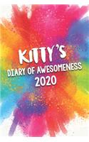 Kitty's Diary of Awesomeness 2020: Unique Personalised Full Year Dated Diary Gift For A Girl Called Kitty - 185 Pages - 2 Days Per Page - Perfect for Girls & Women - A Great Journal F