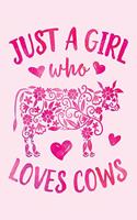 Just a Girl Who Loves Cows: Cow Lined Notebook, Journal, Organizer, Diary, Composition Notebook, Gifts for Cow Lovers