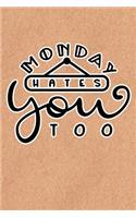 Monday Hates You Too