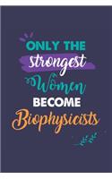 Only the Strongest Women Become Biophysicists