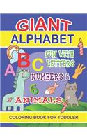 Giant Alphabet Coloring book for Toddler: Giant Toddler Coloring book, Coloring Books for Kids & Toddlers. A Big and jumbo coloring book Fun and Easy, Large, Giant pictures Letters, Numbers 