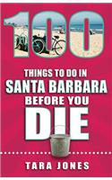 100 Things to Do in Santa Barbara Before You Die
