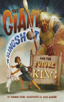 Giant, the Slingshot, and the Future King