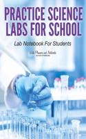 Practice Science Labs for School Lab Notebook for Students