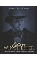 Oliver Winchester: The Life and Legacy of America's Famous Rifle Manufacturer