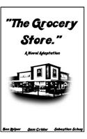 "The Grocery Store."