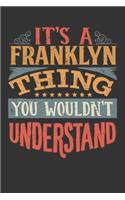 Its A Franklyn Thing You Wouldnt Understand: Franklyn Diary Planner Notebook Journal 6x9 Personalized Customized Gift For Someones Surname Or First Name is Franklyn