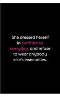 She Dressed Herself In Confidence Every Day, And Refuse To Wear Anybody Else's Insecurities.
