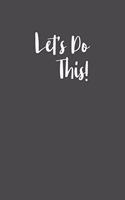 Let's Do This!: Minimalist Undated Monthly and Weekly Agenda Planner with Encouraging Cover Quote in Black and White