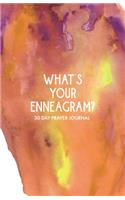 What's Your Enneagram?: A Unique 30 Day Prayer Journal To Help You Figure Out Your Enneagram Type And Guide You Through The Enneagram's Deeply Introspective Work.