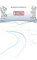 Wandertagebuch: Wandern: Wandertagebuch: Wandern. Ein Logbuch zum Pilgern und Wandern mit vorgefertigten Seiten und viel Platz für deine Reiseerinnerungen. Eignet s