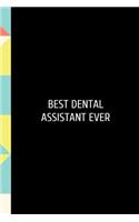 Best Dental Assistant Ever: Funny Dental Hygienist Dentist School Notebook. Lined Journal Notebook for Female Dentists, Dental Students, Dentistry Professors. Love your Dentist