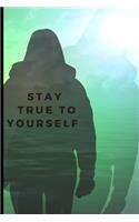 Stay true to yourself