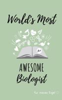 World's Most Awesome Biologist Für Meinen Engel: A5 Geschenkbuch TAGEBUCH zum Biologie Studium - Notizbuch für Bio Studenten - witziger Spruch zum Abitur - Studienbeginn - Erstes Semester - Pruefun