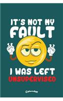 I Was Left Unsupervised: Funny Defensive Calendar, Diary or Gift Journal for Satire, Humor, Pun, Joke, Irony, Sarcasm Lovers with 108 Pages, 6 x 9 Inches, Cream Paper, Gloss