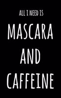 All I Need Is Mascara And Caffeine: 6x9" Dot Bullet Notebook/Journal Funny Gift Idea For Beauticians, Makeup Artists