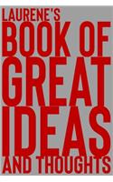Laurene's Book of Great Ideas and Thoughts: 150 Page Dotted Grid and individually numbered page Notebook with Colour Softcover design. Book format: 6 x 9 in(4187 Book of Great Ideas and Thoughts)