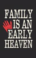 Family Is An Early Heaven