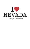 I love Nevada sketchbook: I love Nevada notebook I love Nevada diary I love Nevada booklet I love Nevada recipe book I love Nevada notebook I heart Nevada notebook I love Nev