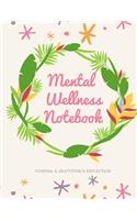 Mental Wellness Notebook: Journal For a Daily Gratitude, Mood, Reflection, Mental Health, Wellness, Self Help (110 Pages, 8.5 x 11)