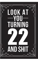 Look at You Turning 22 and Shit