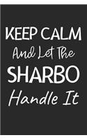 Keep Calm And Let The Sharbo Handle It: Lined Journal, 120 Pages, 6 x 9, Sharbo Dog Owner Gift Idea, Black Matte Finish (Keep Calm And Let The Sharbo Handle It Journal)
