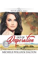 Out of Desperation: (3 Out of Africa)