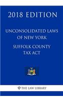 Unconsolidated Laws of New York - Suffolk County Tax Act (2018 Edition)