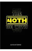 May The 40th Be With You: Blank Lined Journal With Calendar For Birthday Celebrants
