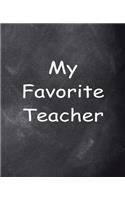 Favorite Teacher Chalkboard Design School Composition Book 130 Pages: (Notebook, Diary, Blank Book)(Teacher Inspiration Journals Notebooks Diaries)